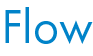 Flow
